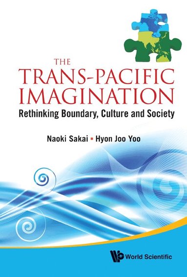 Sakai Naoki, Naoki Sakai, Hyon Joo Yoo - TRANS-PACIFIC IMAGINATION, THE: RETHINKING BOUNDARY, CULTURE AND SOCIETY, Inbunden