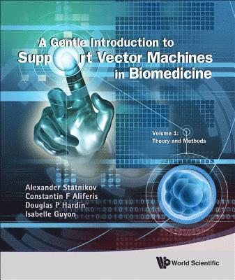 bokomslag Gentle Introduction To Support Vector Machines In Biomedicine, A - Volume 1: Theory And Methods