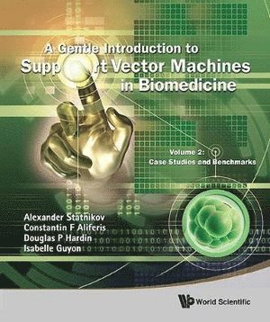 bokomslag Gentle Introduction To Support Vector Machines In Biomedicine, A - Volume 2: Case Studies And Benchmarks