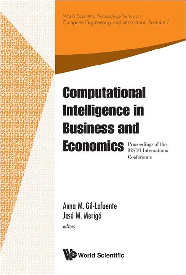 Gil-Lafuente Anna, Anna Gil-Lafuente, José Merigó - COMPUTATIONAL INTELLIGENCE IN BUSINESS AND ECONOMICS - PROCEEDINGS OF THE MS'10 INTERNATIONAL CONFERENCE, Inbunden