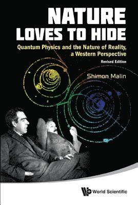 Shimon Malin, Usa) Malin, Shimon (Colgate Univ, MALIN SHIMON, Malin Shimon - Nature Loves To Hide: Quantum Physics And The Nature Of Reality, A Western Perspective (Revised Edition), Inbunden