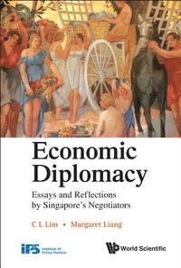 bokomslag Economic Diplomacy: Essays And Reflections By Singapore's Negotiators