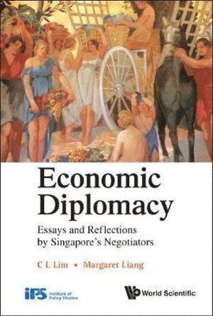 bokomslag Economic Diplomacy: Essays And Reflections By Singapore's Negotiators