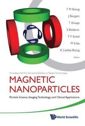 Magnetic Nanoparticles: Particle Science, Imaging Technology, And Clinical Applications - Proceedings Of The First International Workshop On Magnetic Particle Imaging 1