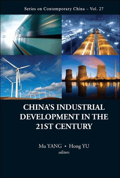 Yang Mu, Mu Yang, Hong Yu - CHINA'S INDUSTRIAL DEVELOPMENT IN THE 21ST CENTURY, Inbunden