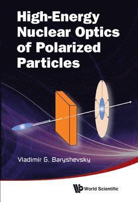 bokomslag High-energy Nuclear Optics Of Polarized Particles