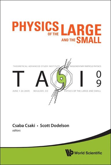Csaki Csaba, Csaba Csaki, Scott Dodelson - PHYSICS OF THE LARGE AND THE SMALL: TASI 2009 - PROCEEDINGS OF THE THEORETICAL ADVANCED STUDY INSTITUTE IN ELEMENTARY PARTICLE PHYSICS, Inbunden