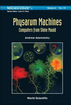 Andrew Adamatzky, Uk) Adamatzky, Andrew (University Of The West Of England, ADAMATZKY ANDREW, Adamatzky Andrew - Physarum Machines: Computers From Slime Mould, Inbunden