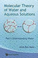 bokomslag Molecular Theory Of Water And Aqueous Solutions - Part I: Understanding Water