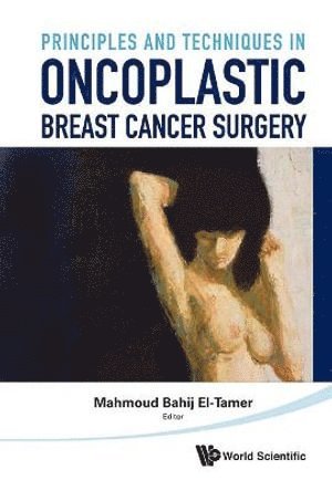 Mahmound El-tamer, Mahmound El-Tamer, EL-TAMER MAHMOUD BAHIJ, El-Tamer Mahmoud Bahij - Principles And Techniques In Oncoplastic Breast Cancer Surgery, Inbunden