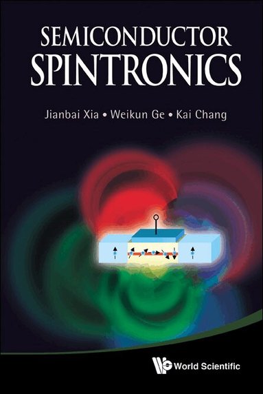 Jianbai Xia, Weikun Ge, Kai Chang - SEMICONDUCTOR SPINTRONICS, Inbunden