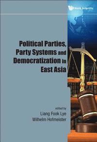 bokomslag Political Parties, Party Systems And Democratization In East Asia
