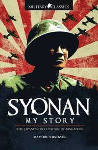 bokomslag Military Classics: Syonan My Story