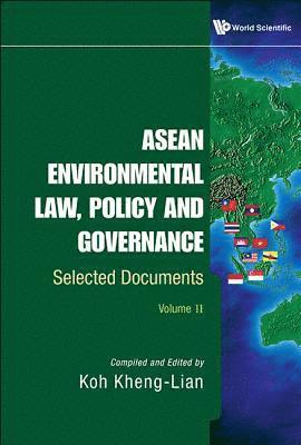 Asean Environmental Law, Policy And Governance: Selected Documents (Volume Ii) 1