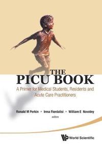 bokomslag Picu Book, The: A Primer For Medical Students, Residents And Acute Care Practitioners