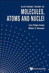 bokomslag Scattering Theory Of Molecules, Atoms And Nuclei