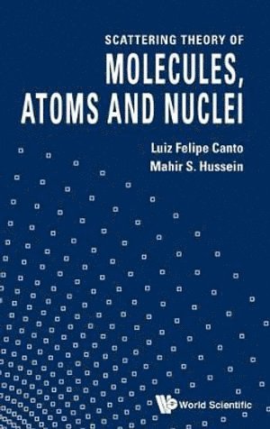 bokomslag Scattering Theory Of Molecules, Atoms And Nuclei