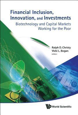 Financial Inclusion, Innovation, And Investments: Biotechnology And Capital Markets Working For The Poor 1