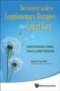 bokomslag Complete Guide To Complementary Therapies In Cancer Care, The: Essential Information For Patients, Survivors And Health Professionals