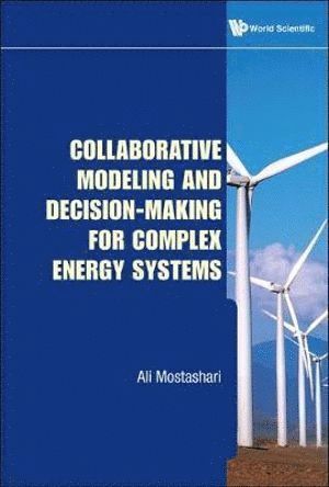 Ali Mostashari, Usa) Mostashari, Ali (Stevens Inst Of Tech, MOSTASHARI ALI, Mostashari Ali - Collaborative Modeling And Decision-making For Complex Energy Systems, Inbunden