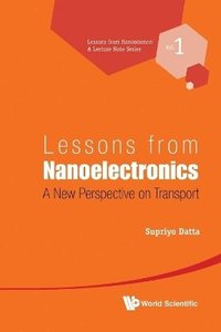 bokomslag Lessons From Nanoelectronics: A New Perspective On Transport