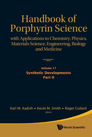 KADISH KARL M, Karl M Kadish, Kevin M Smith, Roger Guilard - HANDBOOK OF PORPHYRIN SCIENCE: WITH APPLICATIONS TO CHEMISTRY, PHYSICS, MATERIALS SCIENCE, ENGINEERING, BIOLOGY AND MEDICINE - VOLUME 17: SYNTHETIC DEVELOPMENTS, PART II, Inbunden