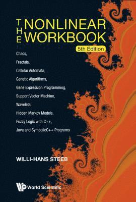 bokomslag Nonlinear Workbook, The: Chaos, Fractals, Cellular Automata, Genetic Algorithms, Gene Expression Programming, Support Vector Machine, Wavelets, Hidden Markov Models, Fuzzy Logic With C++, Java And