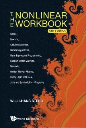 Nonlinear Workbook, The: Chaos, Fractals, Cellular Automata, Genetic Algorithms, Gene Expression Programming, Support Vector Machine, Wavelets, Hidden Markov Models, Fuzzy Logic With C++, Java And Symbolicc++ Programs (5th Edition)