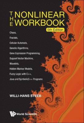 bokomslag Nonlinear Workbook, The: Chaos, Fractals, Cellular Automata, Genetic Algorithms, Gene Expression Programming, Support Vector Machine, Wavelets, Hidden Markov Models, Fuzzy Logic With C++, Java And ...