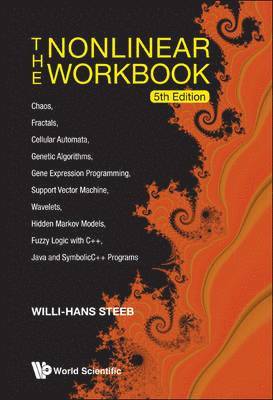 bokomslag Nonlinear Workbook, The: Chaos, Fractals, Cellular Automata, Genetic Algorithms, Gene Expression Programming, Support Vector Machine, Wavelets, Hidden Markov Models, Fuzzy Logic With C++, Java And