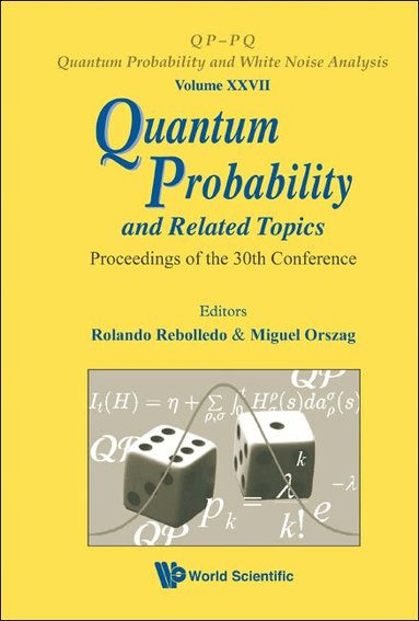 Rebolledo Rolando, Rolando Rebolledo, Miguel Orszag - QUANTUM PROBABILITY AND RELATED TOPICS - PROCEEDINGS OF THE 30TH CONFERENCE, Inbunden