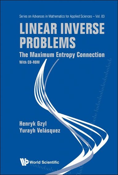 Henryk Gzyl, Yurayh Velásquez - LINEAR INVERSE PROBLEMS: THE MAXIMUM ENTROPY CONNECTION (WITH CD-ROM), Inbunden