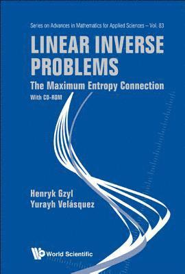 Linear Inverse Problems: The Maximum Entropy Connection (With Cd-rom) 1