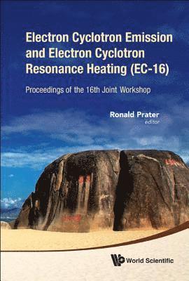 bokomslag Electron Cyclotron Emission And Electron Cyclotron Resonance Heating (Ec-16) - Proceedings Of The 16th Joint Workshop (With Cd-rom)
