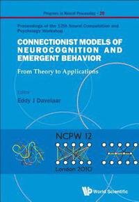 bokomslag Connectionist Models Of Neurocognition And Emergent Behavior: From Theory To Applications - Proceedings Of The 12th Neural Computation And Psychology Workshop