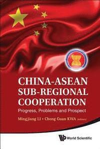 bokomslag China-asean Sub-regional Cooperation: Progress, Problems And Prospect