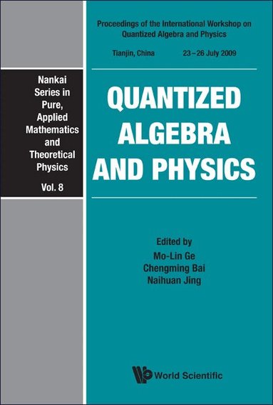 Ge Mo-Lin, Mo-Lin Ge, Chengming Bai, Naihuan Jing - QUANTIZED ALGEBRA AND PHYSICS - PROCEEDINGS OF THE INTERNATIONAL WORKSHOP, Inbunden