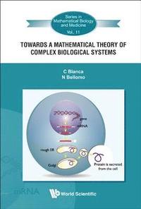 bokomslag Towards A Mathematical Theory Of Complex Biological Systems