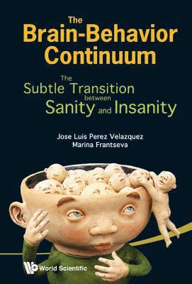 bokomslag Brain-behavior Continuum, The: The Subtle Transition Between Sanity And Insanity