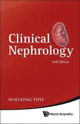 Keng Thye Woo, Singapore) Woo, Keng Thye (Singapore General Hospital, WOO KENG THYE - Clinical Nephrology (3rd Edition), Häftad