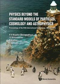 bokomslag Physics Beyond The Standard Models Of Particles, Cosmology And Astrophysics - Proceedings Of The Fifth International Conference - Beyond 2010