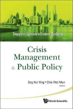 SNG HUI YING, Sng Hui Ying, Hui Ying Sng, Wai Mun Chia, S'pore) Sng, Hui Ying (Ntu, S'pore) Chia, Wai Mun (Ntu - Crisis Management And Public Policy: Singapore's Approach To Economic Resilience, Inbunden