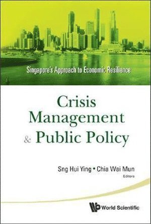 Crisis Management And Public Policy: Singapore's Approach To Economic Resilience 1