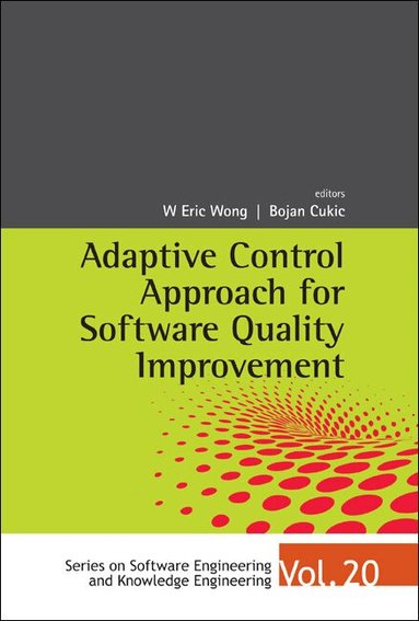 Wong W Eric, W Eric Wong, Bojan Cukic - ADAPTIVE CONTROL APPROACH FOR SOFTWARE QUALITY IMPROVEMENT, Inbunden