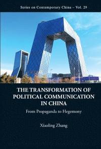 bokomslag Transformation Of Political Communication In China, The: From Propaganda To Hegemony