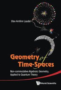 bokomslag Geometry Of Time-spaces: Non-commutative Algebraic Geometry, Applied To Quantum Theory