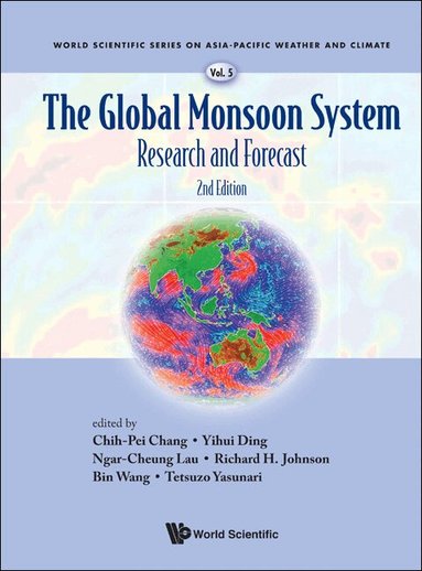 CHANG CHIH-PEI, Chih-Pei Chang, Yihui Ding, Ngar-Cheung Lau, Richard H Johnson, Bin Wang, Tetsuzo Yasunari - GLOBAL MONSOON SYSTEM, THE: RESEARCH AND FORECAST (2ND EDITION), Inbunden