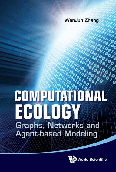 WenJun Zhang - COMPUTATIONAL ECOLOGY: GRAPHS, NETWORKS AND AGENT-BASED MODELING, Inbunden