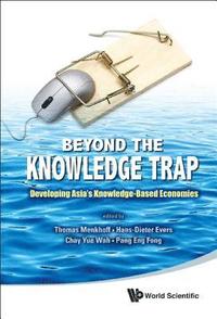 bokomslag Beyond The Knowledge Trap: Developing Asia's Knowledge-based Economies
