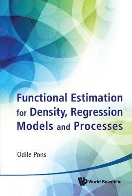 Functional Estimation For Density, Regression Models And Processes 1